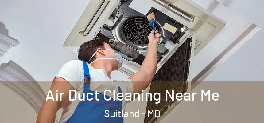  Air Duct Cleaning Near Me Suitland - MD