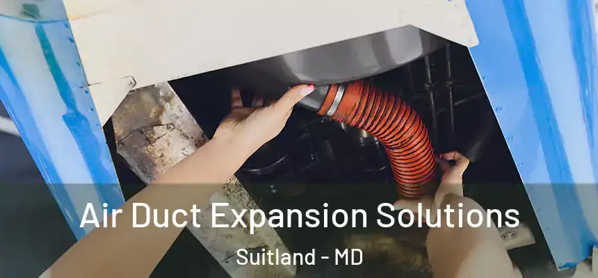  Air Duct Expansion Solutions Suitland - MD
