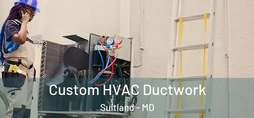  Custom HVAC Ductwork Suitland - MD