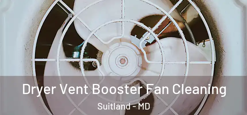  Dryer Vent Booster Fan Cleaning Suitland - MD
