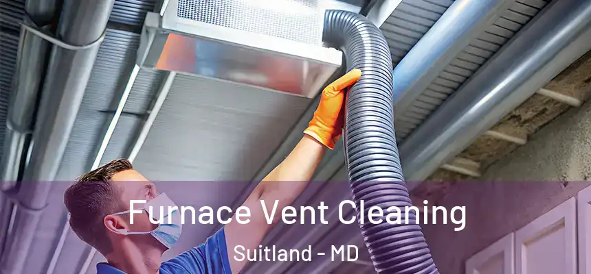 Furnace Vent Cleaning Suitland - MD