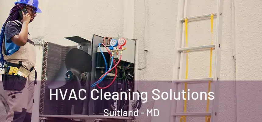 HVAC Cleaning Solutions Suitland - MD