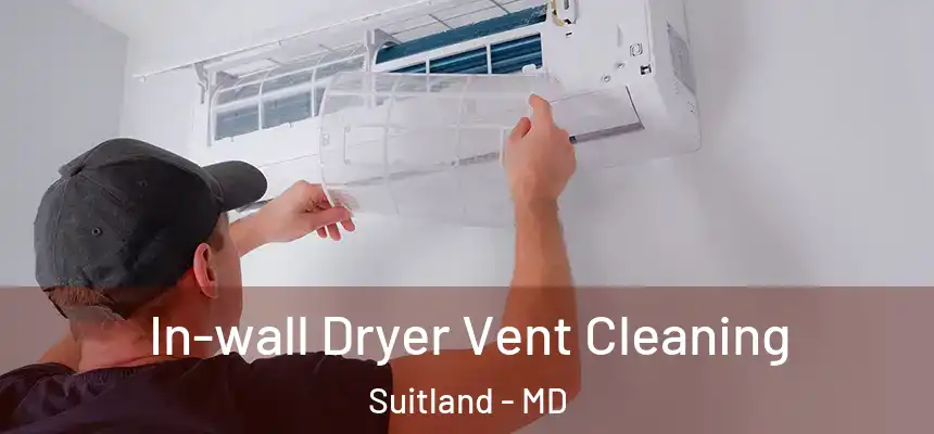  In-wall Dryer Vent Cleaning Suitland - MD