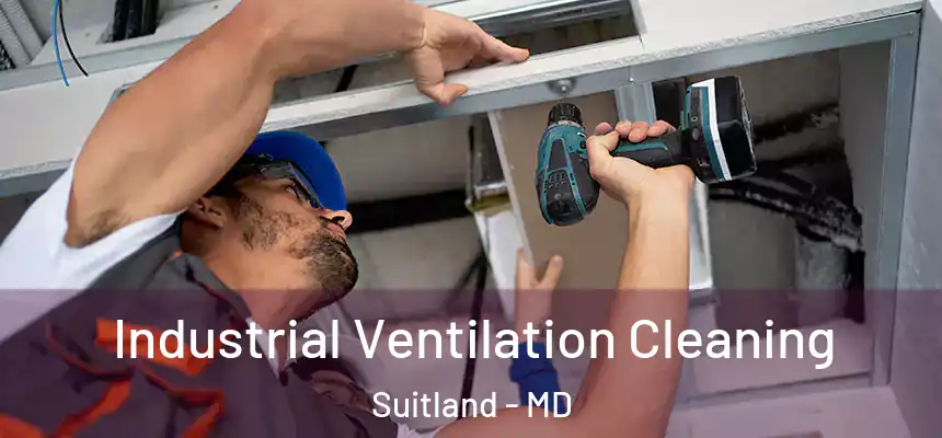  Industrial Ventilation Cleaning Suitland - MD