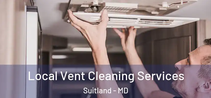  Local Vent Cleaning Services Suitland - MD