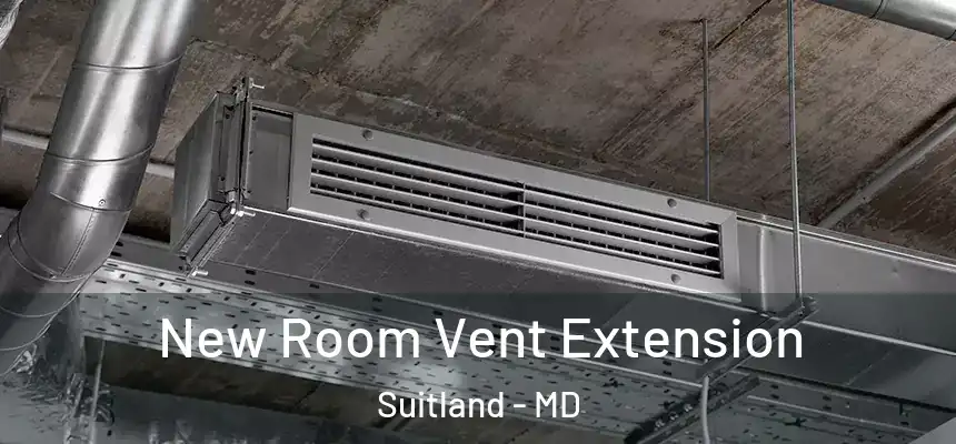  New Room Vent Extension Suitland - MD