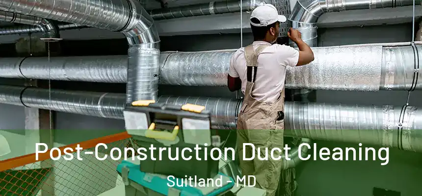  Post-Construction Duct Cleaning Suitland - MD