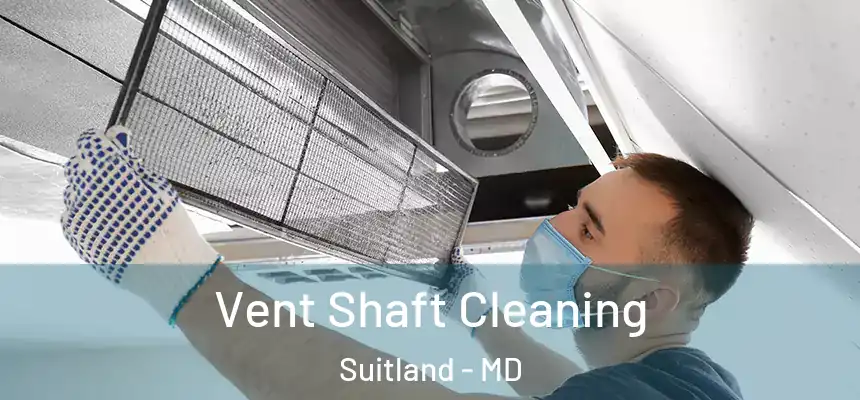  Vent Shaft Cleaning Suitland - MD
