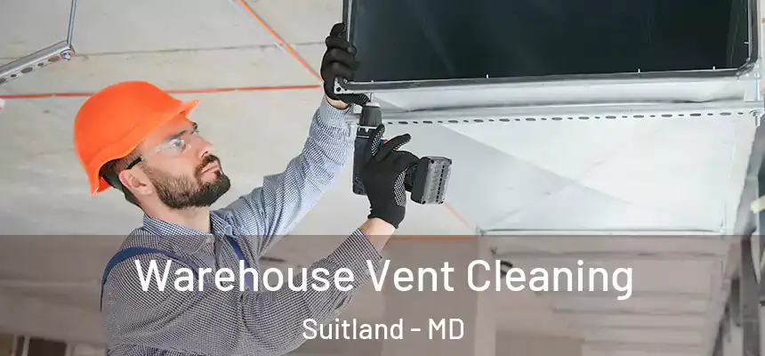  Warehouse Vent Cleaning Suitland - MD