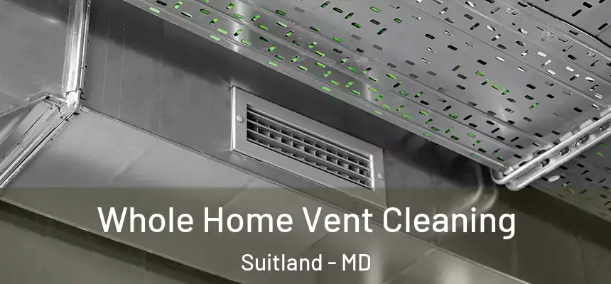  Whole Home Vent Cleaning Suitland - MD